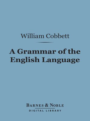 cover image of A Grammar of the English Language (Barnes & Noble Digital Library)